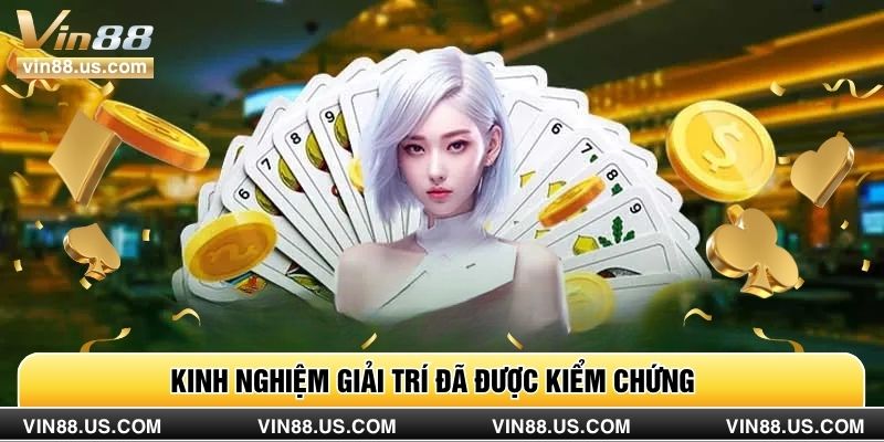 Kinh nghiệm giải trí đã được kiểm chứng 