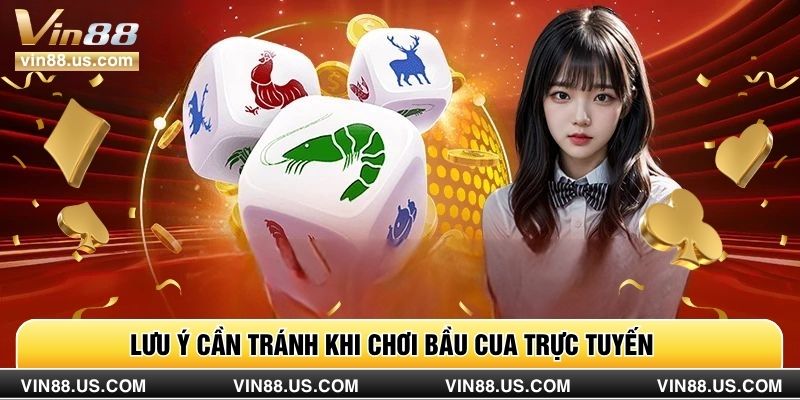 Lưu ý cần tránh khi chơi bầu cua trực tuyến