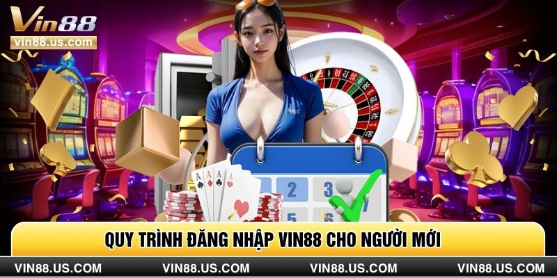 Quy trình đăng nhập vin88 cho người mới
