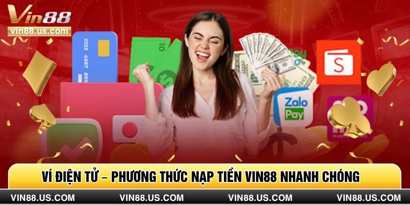 Ví điện tử – phương thức nạp tiền Vin88 nhanh chóng